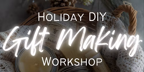 DIY Gift Making Workshop: Soap Making, Candle Making, and Body Care