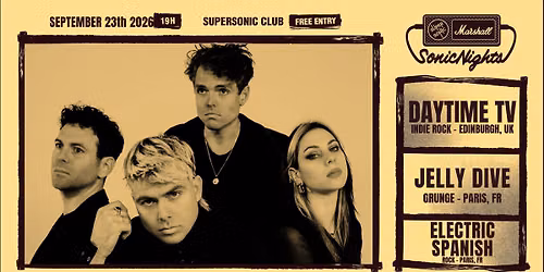Marshall Sonic Night : DAYTIME TV + Jelly Dive + Electric Spanish \/ Supersonic (Free entry)