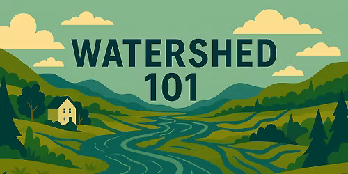Watershed 101: What's in the Water?