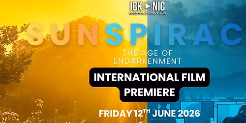 Sunspiracy - Ickonic Original Film - INTERNATIONAL PREMIERE AND LIVE Q&A (Birmingham, England)