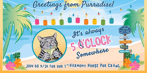 It's 5 O'clock Somewhere Pub Crawl - Our 5th Year for Cats & Beer!