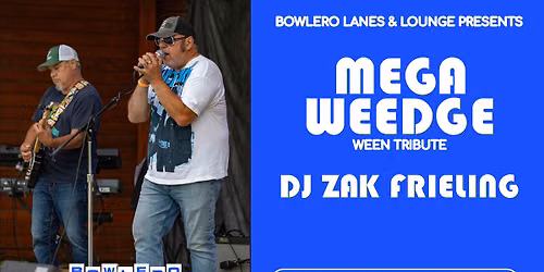 Mega Weedge + DJ Zak Frieling 