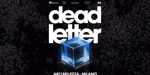 DEADLETTER | Milano, Arci Bellezza