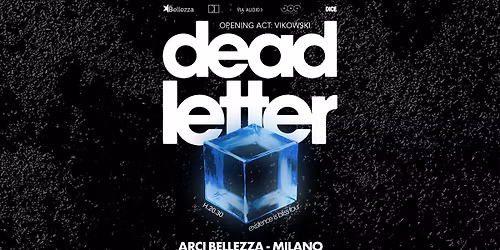 DEADLETTER | Milano, Arci Bellezza