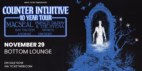 Counter Intuitive 10 Year Anniversary Show w\/ Macseal, Prince Daddy & The Hyena, and more