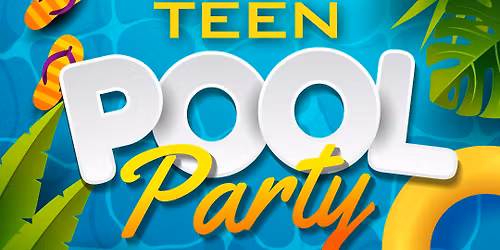 Teen Pool Party!