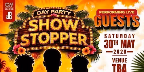 SHOWSTOPPER DAY PARTY | 3 MYSTERY INTERNATIONAL ARTISTS | NOTTINGHAM'S LARGEST DAY PARTY