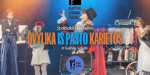 Spektaklis vaikams \u201eDVYLIKA I\u0160 PA\u0160TO KARIETOS\u201c | KAL\u0116DOS KLAIP\u0116DOJE