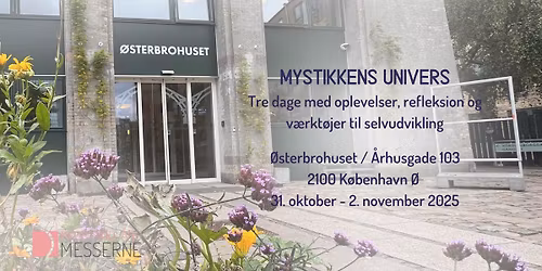 Mystikkens Univers i \u00d8sterbrohuset Kbh \u00d8, 31. okt - 2. nov 2025. Fredag kl. 12-18, l\u00f8r\/s\u00f8n kl. 10-18