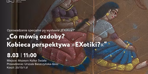 Co m\u00f3wi\u0105 ozdoby? Kobieca perspektywa \u201eEXotiki?\u201d | Oprowadzanie specjalne po wystawie \u201eEXotica?\u201d