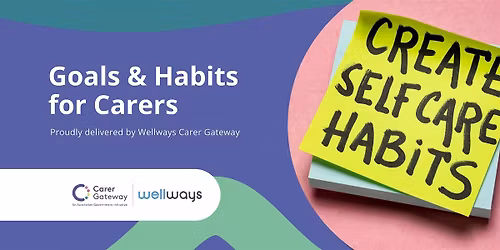 Coaching Workshop: Goals & Habits for Carers (Southport)