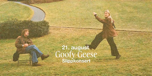 Goofy Geese \u2013 slippkonsert | Parkteatret | Pres. av Bigboy Managment