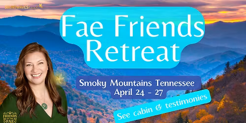 \ud83c\udf3f\ud83c\udf44\u2728 Smoky Mountains Friends of the Fae Retreat \u2728\ud83e\uddda\ud83c\udffb\u200d\u2640\ufe0f\ud83c\udf3f