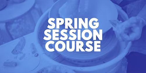 Spring Session I:  Intro to Sculpture