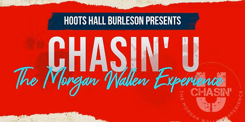 Chasin' U - The Morgan Wallen Experience @ Hoots Hall Burleson
