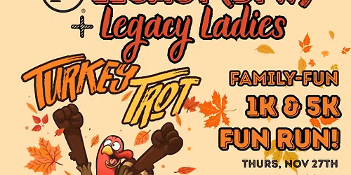 F3 Legacy (DFW) + Legacy Ladies \ud83e\udd83Turkey Trot Family-Fun Run