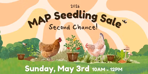 MAP's Annual Seedling Sale 2026 \u2014 Second Chance on Sunday, May 3rd!