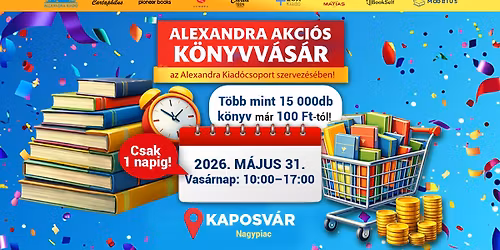 Alexandra akci\u00f3s k\u00f6nyvv\u00e1s\u00e1r Kaposv\u00e1ron! | Alexandra Kiad\u00f3csoport