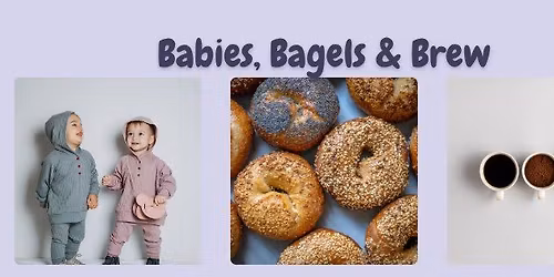 Babies, Bagels & Brew: Motherhood Meet Up