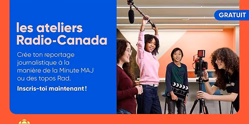 Radio-Canada Workshops | Free activity for youth ages 9\u201317 | IN FRENCH