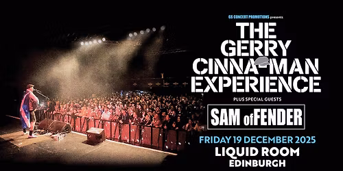 The Gerry Cinna-Man Experience + SAM ofFENDER \/\/ Edinburgh 2025