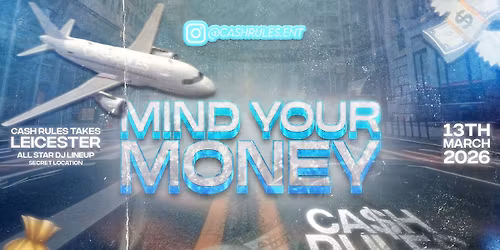 CASHRULES DEBUT: MIND YOUR MONEY | LEICESTER