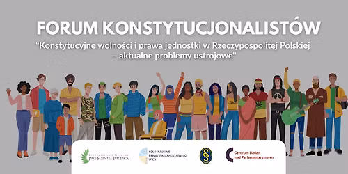 Forum Konstytucjonalist\u00f3w pt. "Konstytucyjne wolno\u015bci i prawa jednostki w Rzeczypospolitej Polskiej"