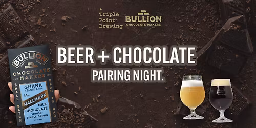 TRIPLE POINT X BULLION: BEER & CHOCOLATE PAIRING NIGHT.