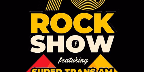 Super 70's Rock Show featuring Super Trans Am