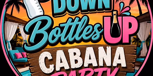 Babies Down, Bottles Up Cabana Party