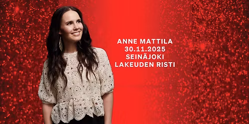 Anne Mattila - joulukonsertti // SU 30.11. Lakeuden ristin kirkko Seinäjoki