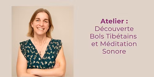 Atelier d\u00e9couverte des Bols Tib\u00e9tains et m\u00e9ditation sonore