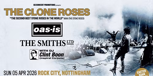 The Clone Roses, Oas-is, The Smiths Ltd & DJ Clint Boon LIVE at Rock City Nottingham