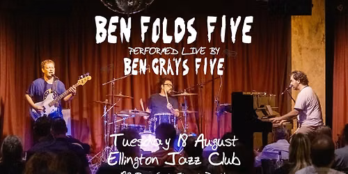 Ben Folds Five performed by Ben Gray's Five | Ellington Jazz Club | Tues 18 August