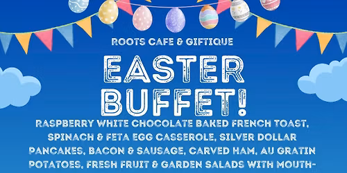Easter Brunch Buffet @ Roots Cafe & Giftique 
