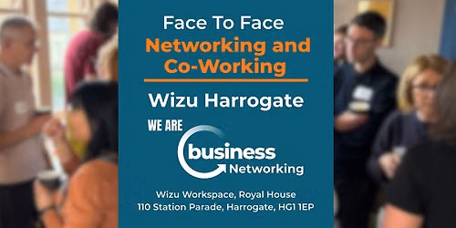 Networking HARROGATE - Connect and Co-Work at Wizu Workspace, Harrogate