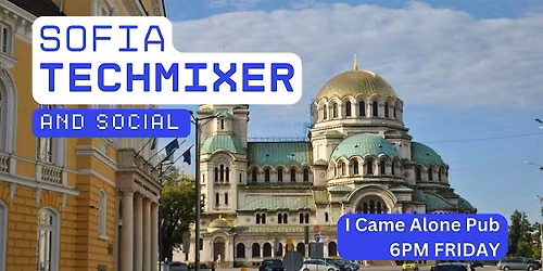 Sofia Tech Mixer and Social (Tech \/ AI \/ Data \/ IT) \u2728