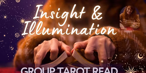 Insight & Illumination, a Group Tarot Read Experience