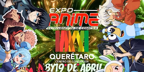 EXPO ANIME XTRAVAGANZA ABRIL 18 Y 19 DE ABRIL