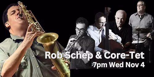 Rob Scheps & Core-Tet Feat. An All-Star Line Up Of NYC Players 7pm Nov 4