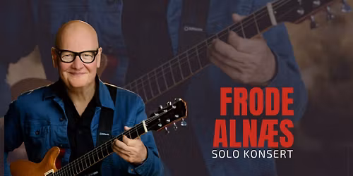 SOLOKONSERT: FRODE ALN\u00c6S, ALDRI KJEDELIG!