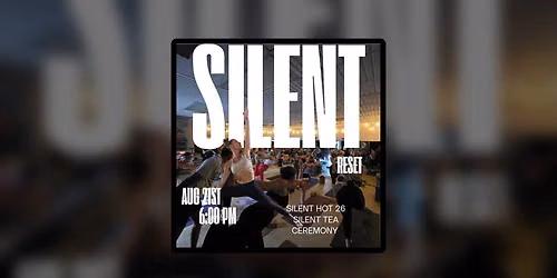 Silent Reset: Hot 26, Tea Ceremony & Deep Stillness