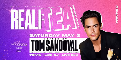 Reali-TEA Brunch x Day Party! With TOM SANDOVAL! OSHAWA!