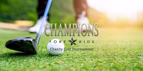 Champions FORE Kids Golf Tournament
