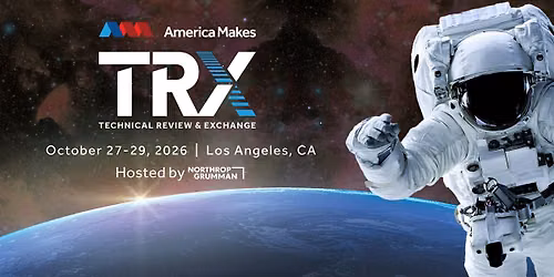 America Makes TRX Hosted by Northrop Grumman