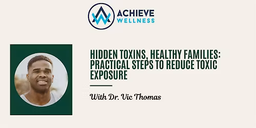 Hidden Toxins, Healthy Families: Practical Steps to Reduce Toxic Exposure