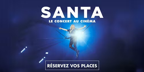 Cin\u00e9 Concert : SANTA - LE CONCERT AU CIN\u00c9MA