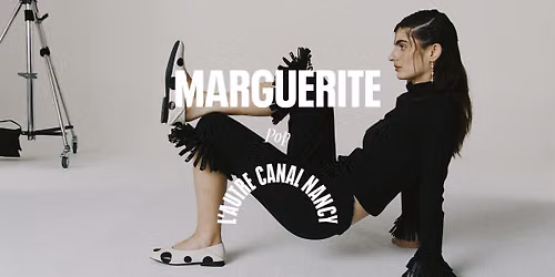 Marguerite \u2022 L\u2019Autre Canal Nancy