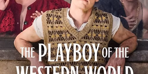\ud83c\udfad National Theatre Live: The Playboy of the Western World
