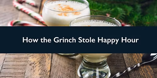 How the Grinch Stole Happy Hour
